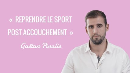 Reprendre le sport post accouchement | L'avis de l'expert avec Gaëtan Pinali
