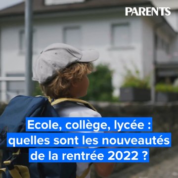 Ecole, collège, lycée : quelles sont les nouveautés de la rentrée 2022 ?