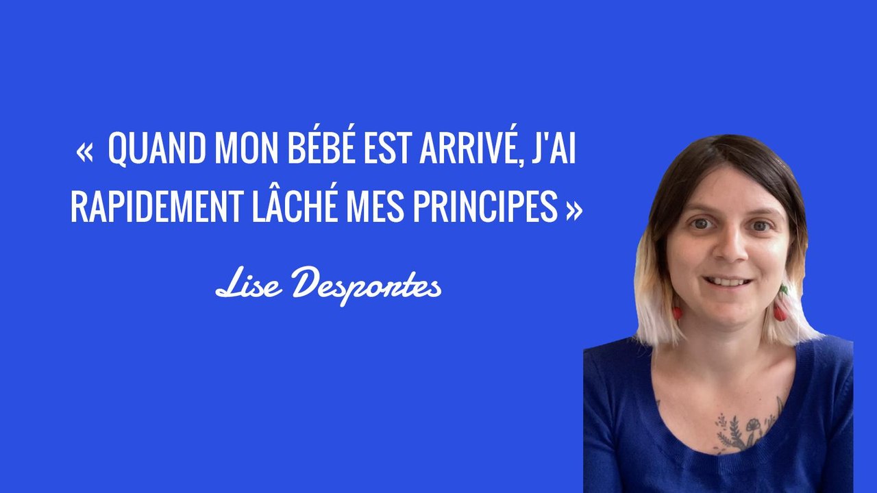 « Quand mon bébé est arrivé, j'ai rapidement lâché mes principes » | Lise Desportes