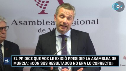 El PP dice que Vox le exigió presidir la Asamblea de Murcia: «Con sus resultados no era lo correcto»