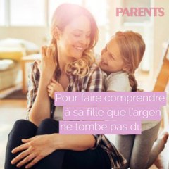 Pour faire comprendre à sa fille que l'argent ne tombe pas du ciel, une maman a adopté une méthode peu conventionnelle.
