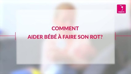 Comment aider bébé à faire son rot ?