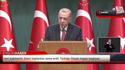 Yeni kabinenin ikinci toplantısı sona erdi: Türkiye Yüzyılı inşası başlıyor