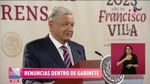 López Obrador recibe renuncias por parte de su gabinete