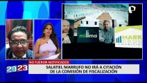 Abogado de Salatiel Marrufo: “No hemos recibido notificación para asistir a Comisión de Fiscalización”