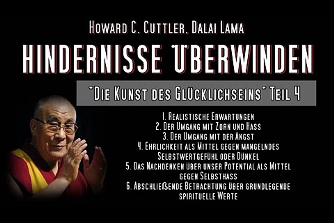 HINDERNISSE ÜBERWINDEN ( Die Regeln des Glücks Teil 4 ) - Howard C. Cuttler, Dalai Lama