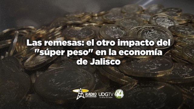Las remesas: el otro impacto del súper peso en la economía de Jalisco