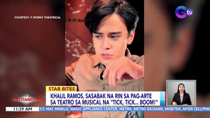 Khalil Ramos, sasabak na rin sa pag-arte sa teatro sa musical na "Tick, Tick... Boom!"  | BT