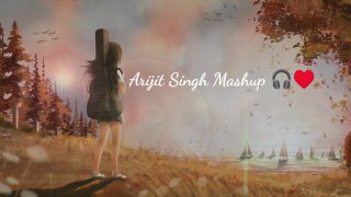 Arijit Singh _ snSong Memories _ Love Mashup _ Romantic Hindi Mashup [Bollywood Lo-fi , Chill]