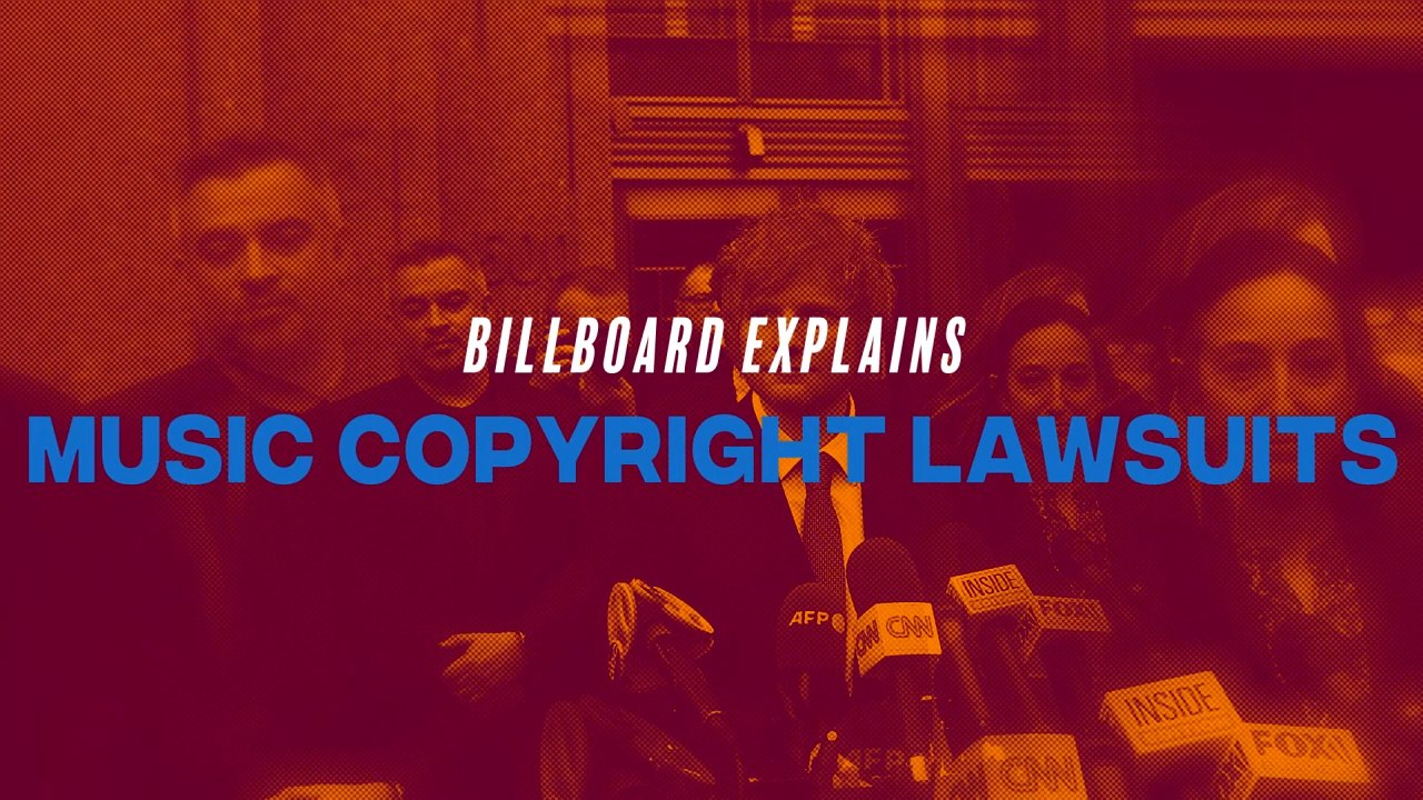 Billboard Explains: Music Copyright Lawsuits