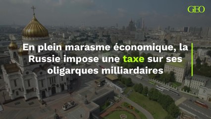 Russie : en plein marasme économique, le pays impose une taxe sur ses oligarques milliardaires