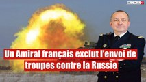 Un Amiral français exclut l'envoi de troupes de l'Otan contre la Russie