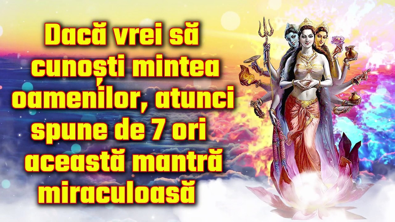 Dacă vrei să cunoști mintea oamenilor, atunci spune de 7 ori această mantră miraculoasă