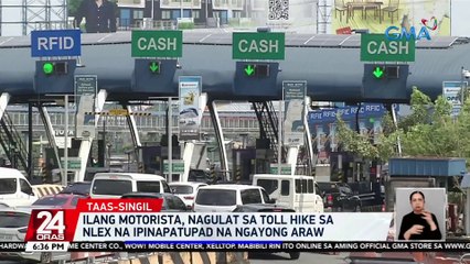 Ilang motorista, nagulat sa toll hike sa NLEX na ipinapatupad na ngayong araw | 24 Oras