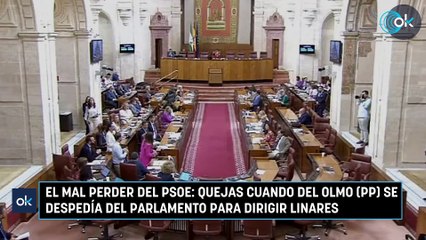 El mal perder del PSOE quejas cuando del Olmo (PP) se despedía del Parlamento para dirigir Linares