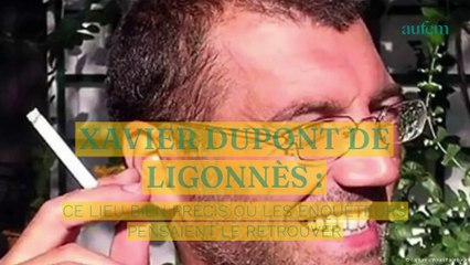 Xavier Dupont de Ligonnès : ce lieu bien précis où les enquêteurs pensaient le retrouver