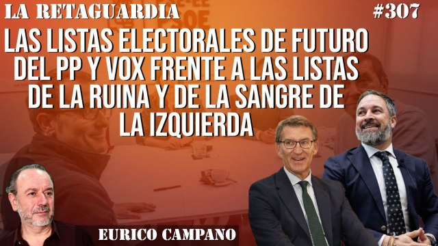 La Retaguardia #307: Listas electorales de futuro del PP y Vox frente a listas de la ruina y de la sangre de la izquierda