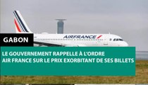 [#Reportage] #Gabon : le gouvernement rappelle à l’ordre Air France sur le prix exorbitant de ses billets