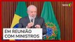 Lula cobra ministros e diz que novas ideias estão proibidas: 'Vamos ter de cumprir o que prometemos'