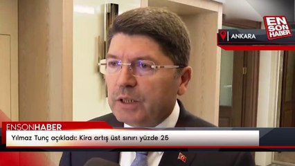 Yılmaz Tunç açıkladı: Kira artış üst sınırı yüzde 25