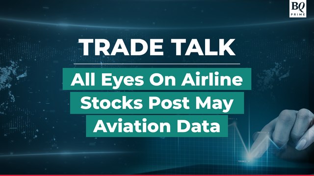 Trade Talk | Aviation Stocks In Focus As DGCA Posts May Aviation Data