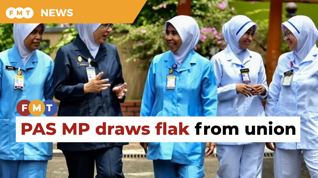 PAS MP draws flak from union, MMA over remarks on nurses’ attire