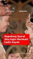 Segudang Syarat Jika Ingin Menikahi Gadis Dayak