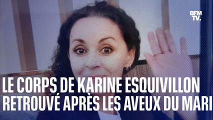 Le corps de Karine Esquivillon, sur les indications de son mari, passé aux aveu