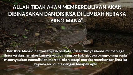 ALLAH TIDAK AKAN PERDULI AKAN DIBINASAKAN DAN DISIKSA DI LEMBAH NERAKA