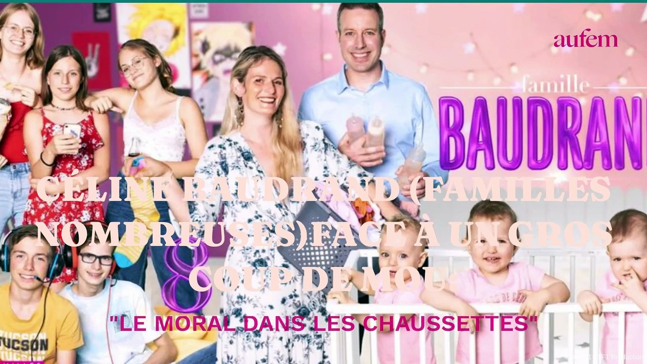 Céline Baudrand (Familles nombreuses) face à un gros coup de mou : "Le moral dans les chaussettes"