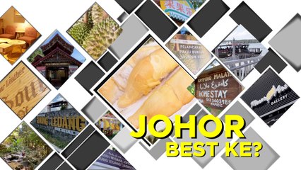 Apa yang menarik dekat Johor?
