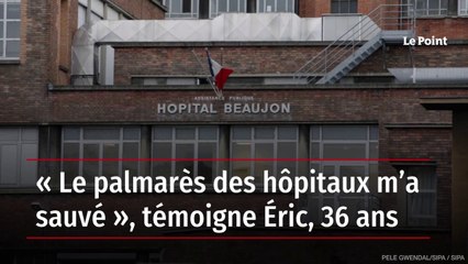 « Le palmarès des hôpitaux m’a sauvé », témoigne Éric, 36 ans