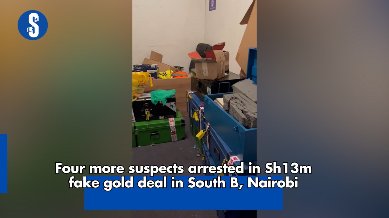 Four more suspects arrested in Sh13m fake gold deal in South B, Nairobi