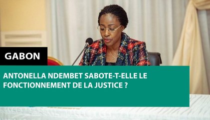 [#Reportage] #Gabon : Antonella Ndembet sabote-t-elle le fonctionnement de la justice ?
