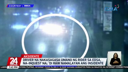 Driver na nakasagasa umano ng rider sa EDSA, na-inquest na; 'di raw namalayan ang insidente | 24 Oras