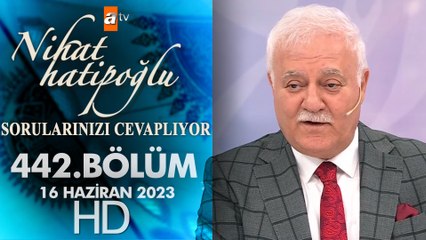 Nihat Hatipoğlu Sorularınızı Cevaplıyor 442. Bölüm 16 Haziran 2023