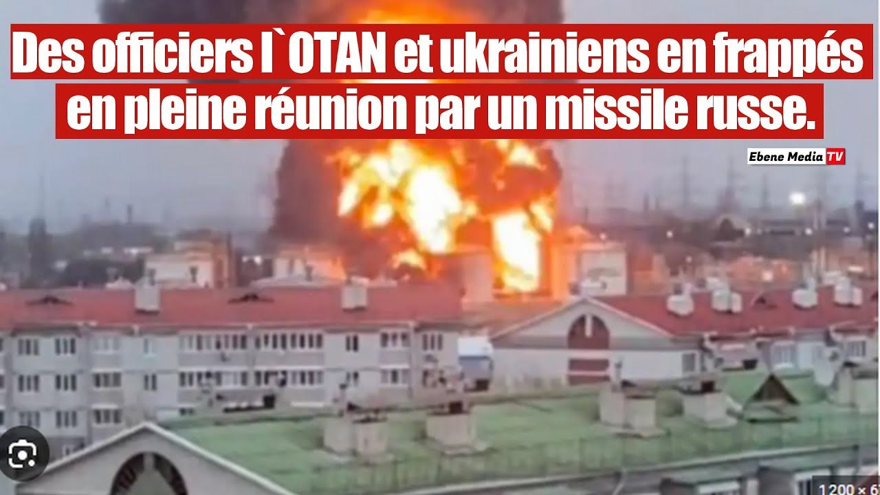 Des officiers militaires de l'OTAN et ukrainiens frappés en pleine réunion.