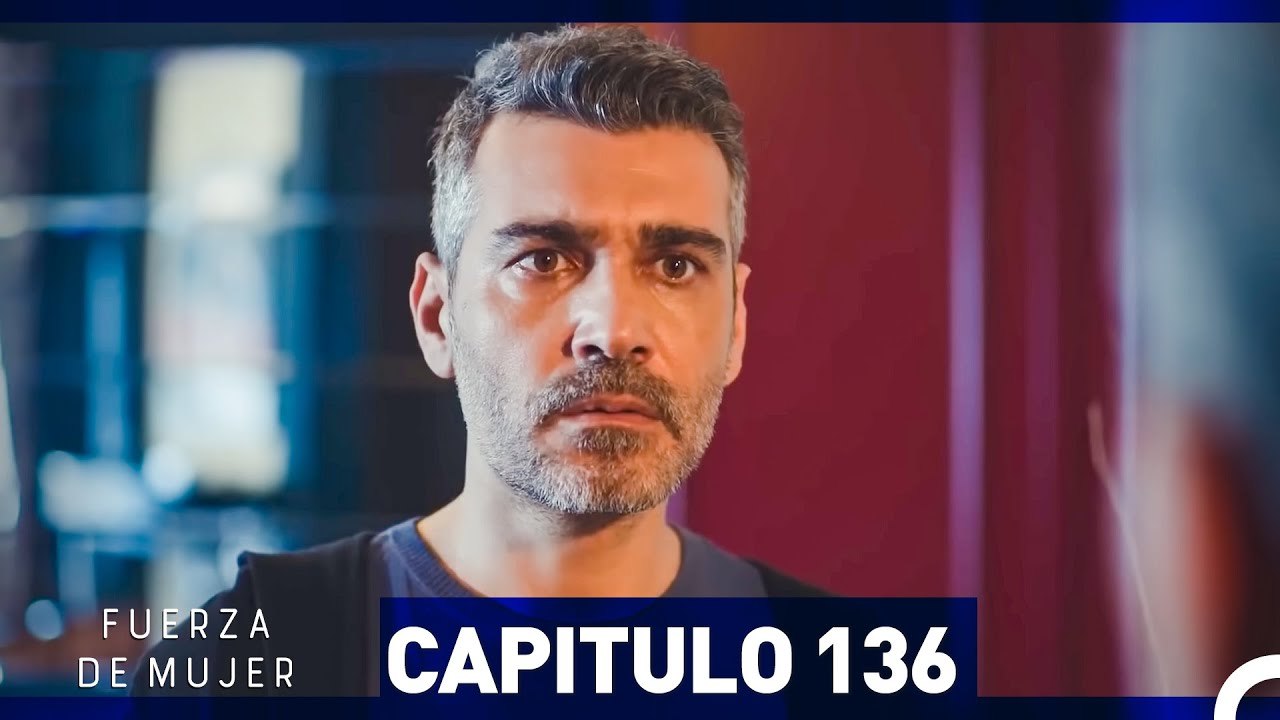Fuerza de Mujer - Capítulo 136