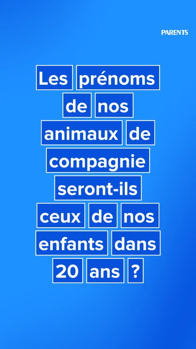 Les prénoms de nos animaux de compagnie seront-ils ceux de nos enfants dans 20 ans ?