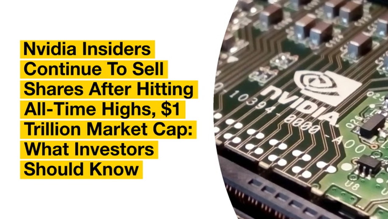 Nvidia Insiders Continue To Sell Shares After Hitting All-Time Highs, $1 Trillion Market Cap: What Investors Should Know - $NVDA