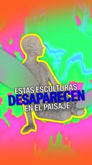 Estas esculturas desaparecen en el paisaje