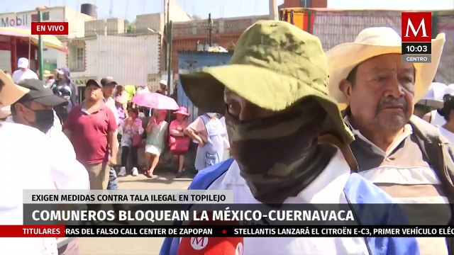 Caos en la México-Cuernavaca; comuneros realizan bloqueo en protesta por la tala ilegal