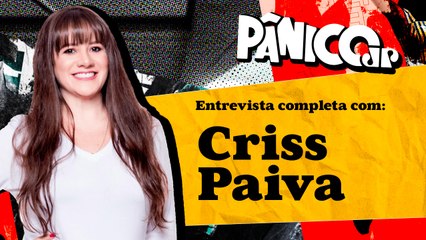 PÂNICO ENTREVISTA HUMORISTA CRISS PAIVA (VENUS PODCAST); ASSISTA NA ÍNTEGRA