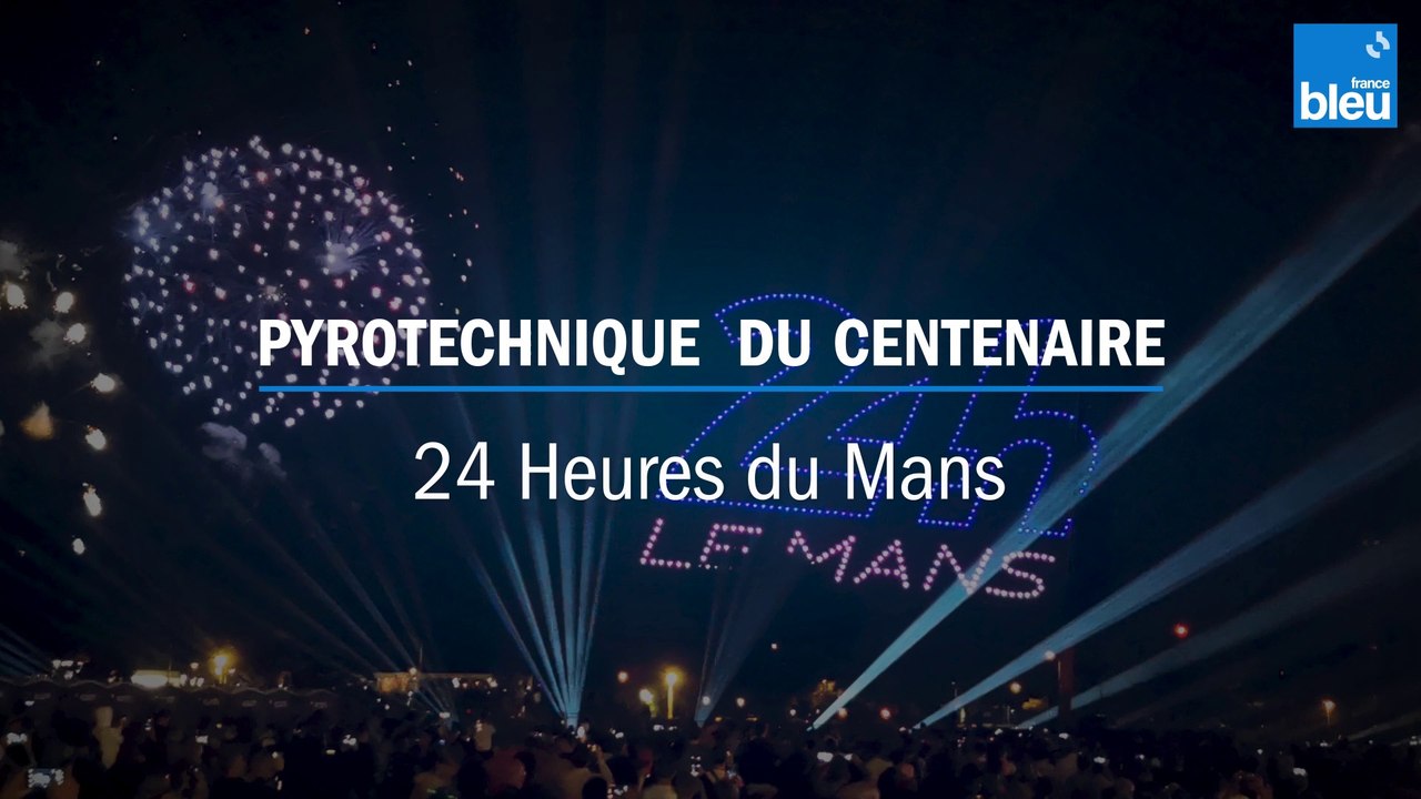 24 Heures du Mans - Spectacle Pyrotechnique du Centenaire