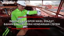 Indonesia Ekspor Nikel Sulfat, Bahan Baku Baterai Kendaraan Listrik