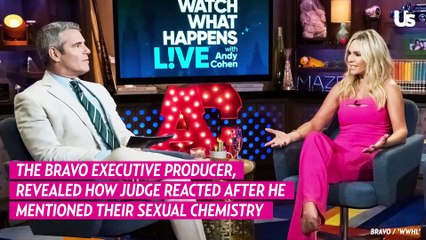 Andy Cohen Reveals Tamra Judge's Reaction to His Sexual Chemistry Comment