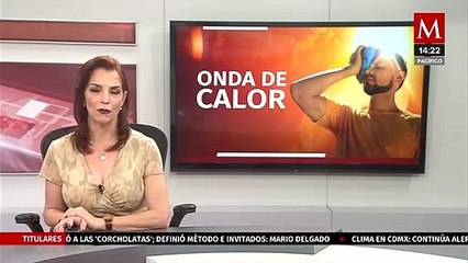 Reportan ocho defunciones por tercera onda de calor