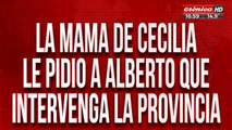 El pedido de la mamá de Cecilia y su mensaje a Alberto Fernández