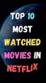Top 10 Most Watched Movies In Netflix  Most Watched Movies  #shorts #2023 #netflix #movie