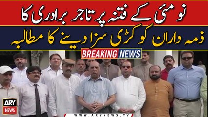 Traders demand serious punishment for 9 May agitators